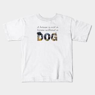 A house is not a home without a dog - Great Dane oil painting word art Kids T-Shirt